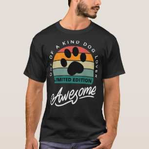Funny Dog Quote One Of A Kind Dog Lover Awesom Coo T-Shirt
