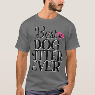 Funny Dog Sitter  Best Dog Sitter Ever  T-Shirt