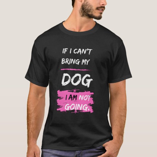 Funny Dog Slogan Wenn ich meinen Hund nicht mitbri T-Shirt (Vorderseite)