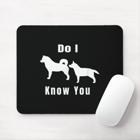 Funny Dog T _ Excuse Me, Do I Know You _ Gift Mousepad (Mit Mouse)
