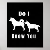 Funny Dog T _ Excuse Me, Do I Know You _ Gift Poster (Vorne)