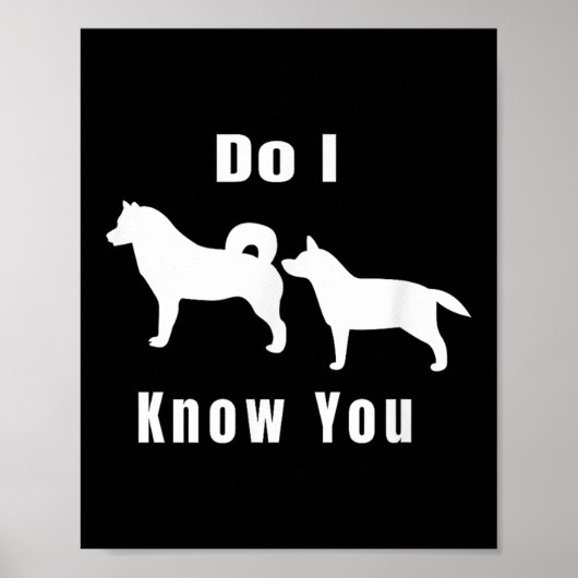 Funny Dog T _ Excuse Me, Do I Know You _ Gift Poster (Vorne)
