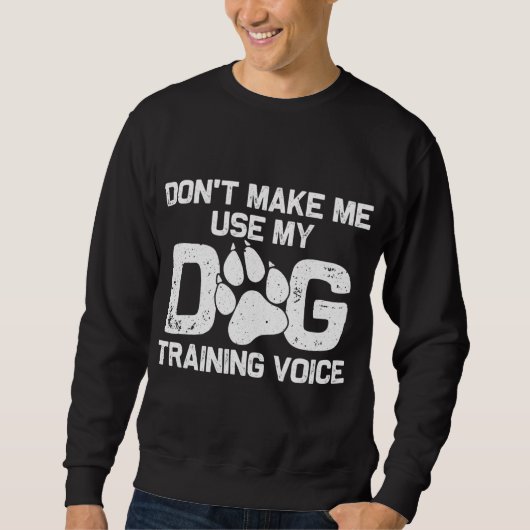 Funny Dog Trainer Gift For Men Dog Training Sweatshirt (Vorderseite)