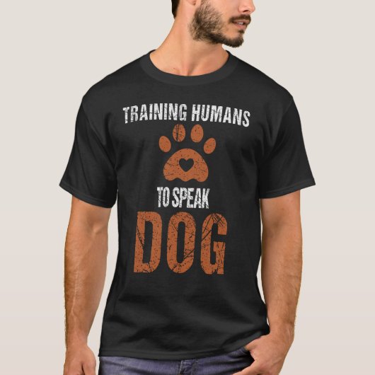 Funny Dog Trainer - Training Humans Speak Dog T-Shirt (Vorderseite)