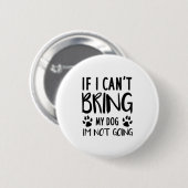 Funny Dog, wenn ich meinen Hund nicht mitbringen k Button (Vorne & Hinten)
