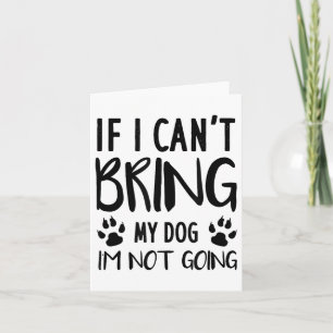 Funny Dog, wenn ich meinen Hund nicht mitbringen k Karte
