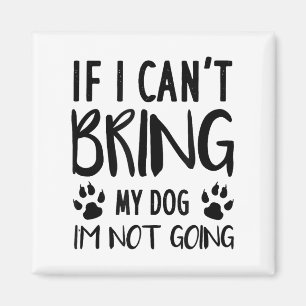 Funny Dog, wenn ich meinen Hund nicht mitbringen k Magnet