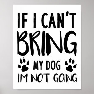 Funny Dog, wenn ich meinen Hund nicht mitbringen k Poster