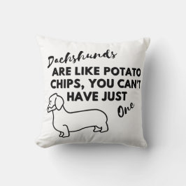 Funny Dog Zitat: Dackeln und Kartoffelchips Kissen