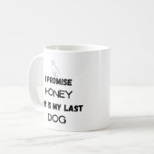 Funny Dog Zitat: Ich verspreche ... Letzter Hund Kaffeetasse (Vorderseite Links)