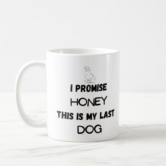 Funny Dog Zitat: Ich verspreche ... Letzter Hund Kaffeetasse (Links)