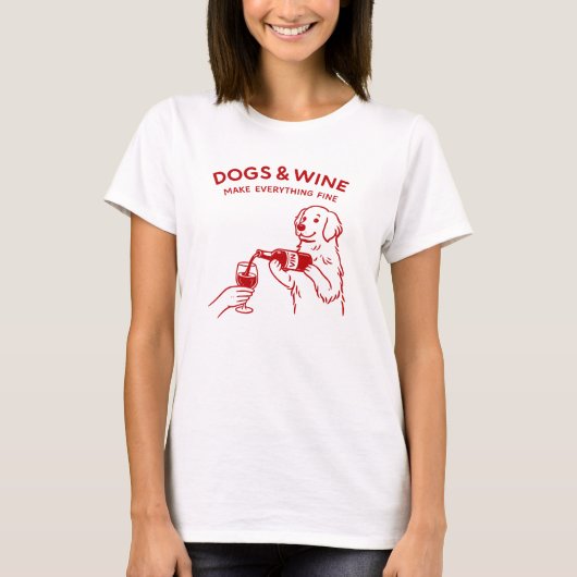 Funny Dogs and Wine Make Everything Fine T-Shirt (Vorderseite)