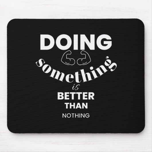 Funny Doing Soing Is Better Than Nothing Design  Mousepad (Vorne)