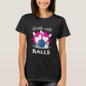 Funny Dolls with Balls Girls Bowling T-Shirt (Vorderseite)