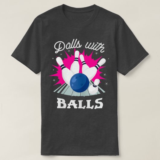 Funny Dolls with Balls Girls Bowling T-Shirt (Design vorne)