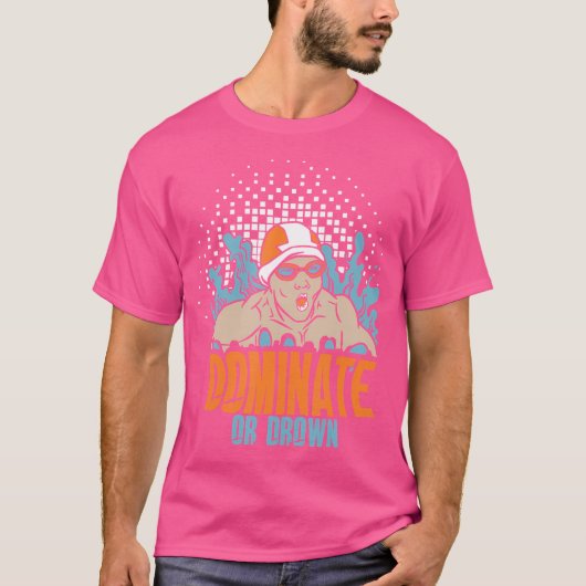 Funny Dominate oder Drop Swimming Wasserpolo Spiel T-Shirt (Vorderseite)