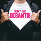 Funny Don sagt nicht DeSantis T-Shirt