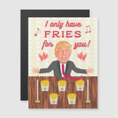 Funny Donald Trump Fast Food Fries Valentinstag Magnetkarte (Vorne/Hinten)