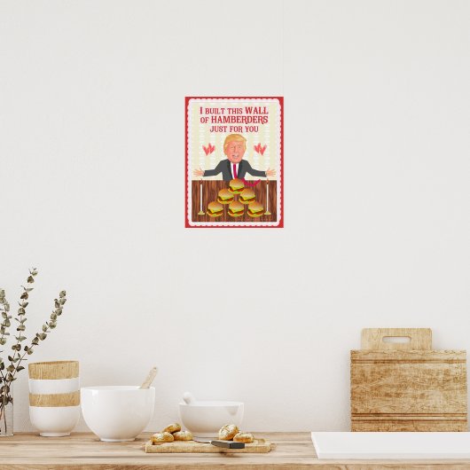 Funny Donald Trump Hamberders Wall Valentine's Day Poster (Küche)