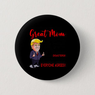 Funny Donald Trump You39re A Really Great Mama Button
