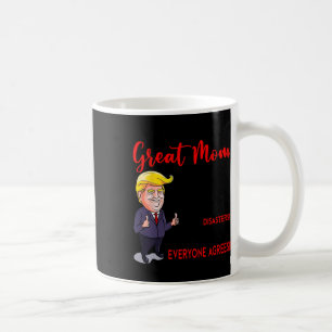 Funny Donald Trump You39re A Really Great Mama Kaffeetasse