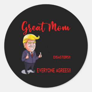 Funny Donald Trump You39re A Really Great Mama Runder Aufkleber