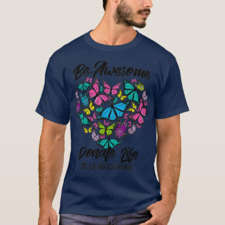 Funny Donate Life Be An Organ Donor Cute Gift T-Shirt