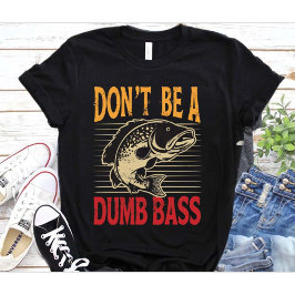 Funny Dont be a Dumb Bass Fish Vater Erwachsener H T-Shirt