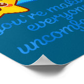 Funny Don't Be Sad You're Making Everyone Uncomfor Poster (Ecke)