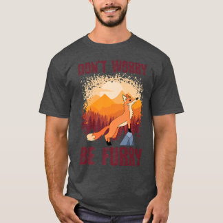 Funny Dont Besorgnis sei wütend, Niedlich für Love T-Shirt