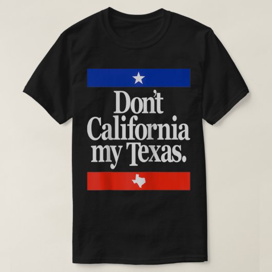 Funny Don't California My Teas T-Shirt (Design vorne)