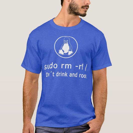 Funny Dont Drink und Root Linu Admin Sudo RM RF T-Shirt (Vorderseite)