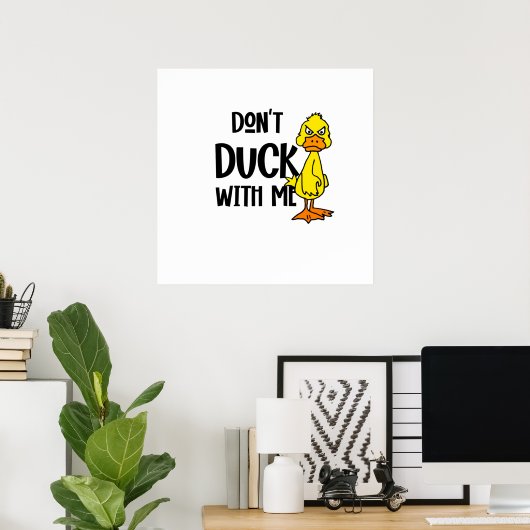 Funny Don't Duck mit mir Pun Poster (Heimbüro)