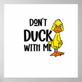 Funny Don't Duck mit mir Pun Poster (Vorne)