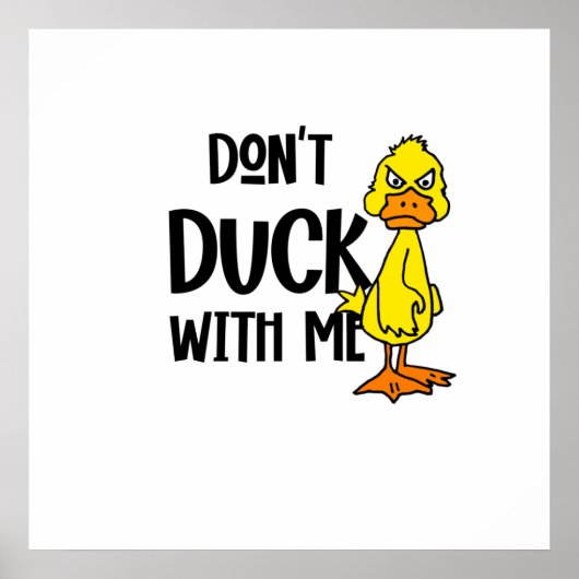 Funny Don't Duck mit mir Pun Poster (Vorne)