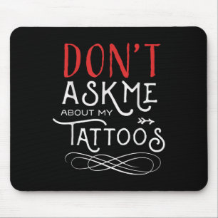 Funny Dont Fragte mich über meine Tattoos Piercing Mousepad