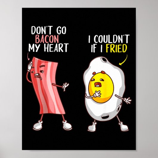 Funny Don't Go Bacon My Heart Cool Bacon And Egg G Poster (Vorne)