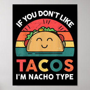 Funny Dont Like Tacos Im Nacho Type Cinco Mayo Mex Poster