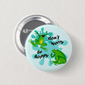 Funny Don't Mach Dir Hoppy Frog Button keine Sorge (Vorne & Hinten)