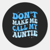 Funny Don't Make Me Call My Auntie Boys Kids Retro Runder Aufkleber (Vorderseite)
