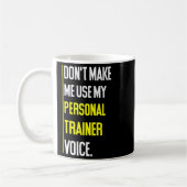 Funny Don't Make Me Use My Trainer Voice  Kaffeetasse (Links)