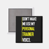 Funny Don't Make Me Use My Trainer Voice  Magnet (Vorderseite/Rückseite)