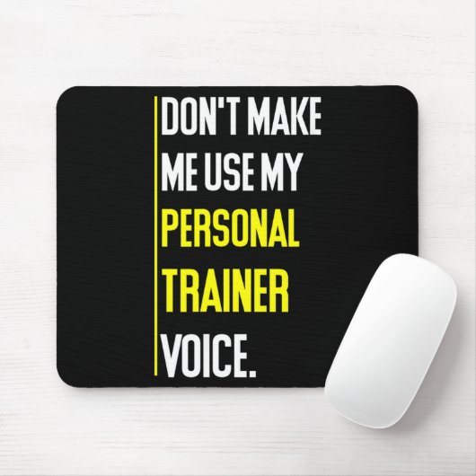 Funny Don't Make Me Use My Trainer Voice  Mousepad (Mit Mouse)