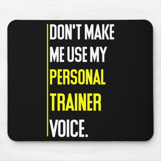 Funny Don't Make Me Use My Trainer Voice Mousepad (Vorne)