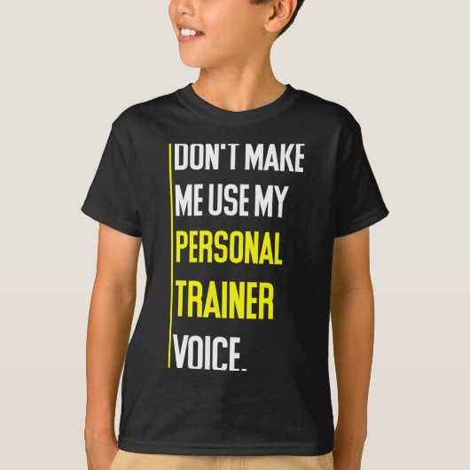 Funny Don't Make Me Use My Trainer Voice  T-Shirt (Vorderseite)