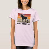Funny Don't Moose mit Me Retro T-Shirt (Vorderseite)