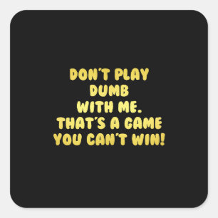 Funny Don't Play Dumb Joke Quadratischer Aufkleber