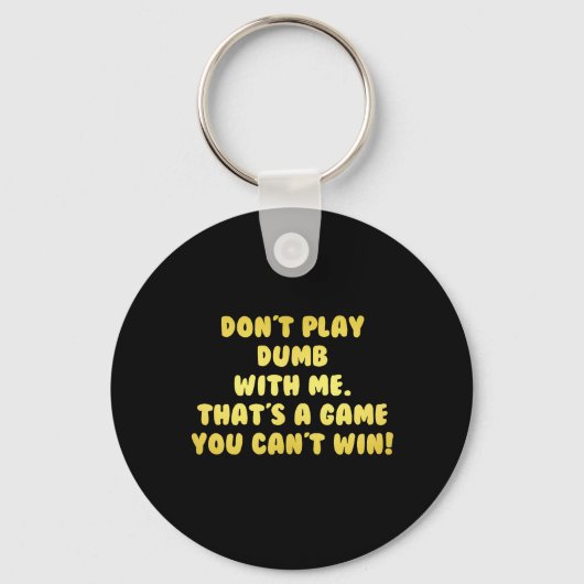 Funny Don't Play Dumb Joke Schlüsselanhänger (Vorderseite)