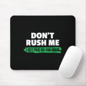 Funny Don't Rush Me I Get Paid By The Hour Sarcasm Mousepad (Mit Mouse)