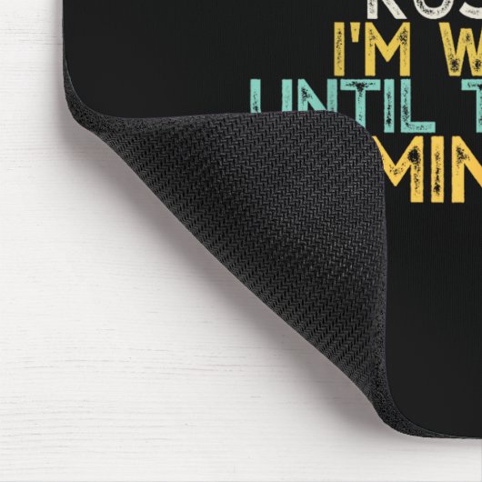 Funny Don't Rush Me I'm Waiting Until The Last Min Mousepad (Ecke)